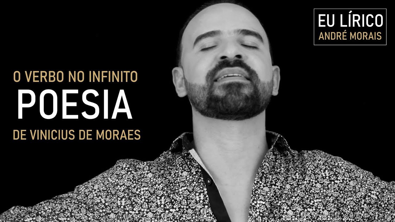 André Morais | O Verbo no Infinito | Poesia de Vinicius de Moraes