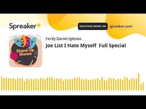 Joe List I Hate Myself  Full Special