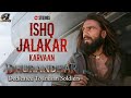 Ishq Jalakar - Karvaan Song Lyrics | Dhurandhar | Ranveer Singh, Shashwat Sachdev, Aditya Dhar