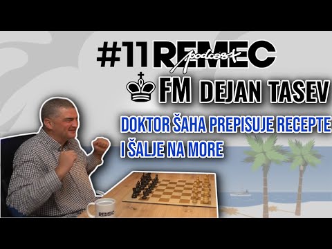 Remec #11 - FM Dejan Tasev DTChess: Doktor šaha prepisuje recepte i šalje na more