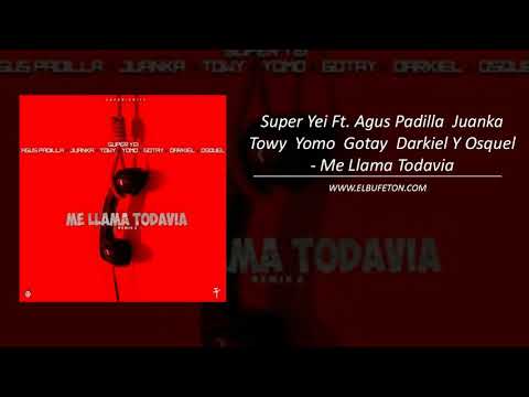 Super Yei Ft  Agus Padilla  Juanka  Towy  Yomo  Gotay  Darkiel Y Osquel   Me Llama Todavia elbufeton