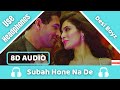 Subah Hone Na De (8D AUDIO) | Bass Boosted | Desi Boyz | Pritam | Mika Singh | Kumaar | 8D Acoustica