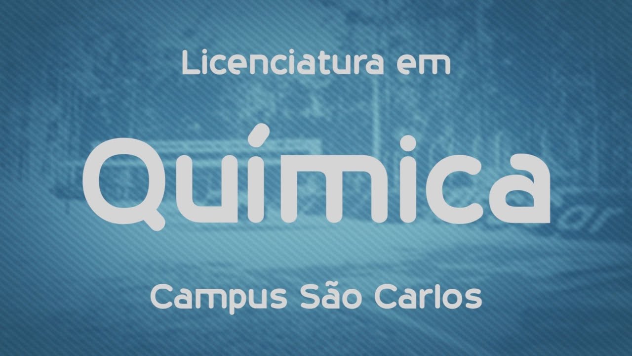 Que Curso eu Faço? Licenciatura em Química - UFSCar - São Carlos