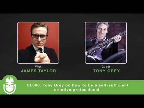 CL066: Tony Grey on how to be a self-sufficient creative professional