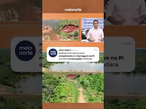 Defesa Civil emite 2º alerta para barragem no Piauí e oriente famílias a deixarem região | Revista