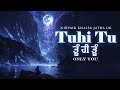 Tuhi Tu ਤੂੰ ਹੀ ਤੂੰ Only You Best Soothing Gurbani Shabad Kirtan Meditation Soothing 