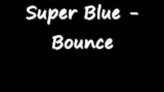 Super Blue - Bounce