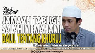 Download lagu Jamaah tabligh salah memahami dalil tentang khuruj - Ustadz Abdurrahman Thoyyib, Lc mp3