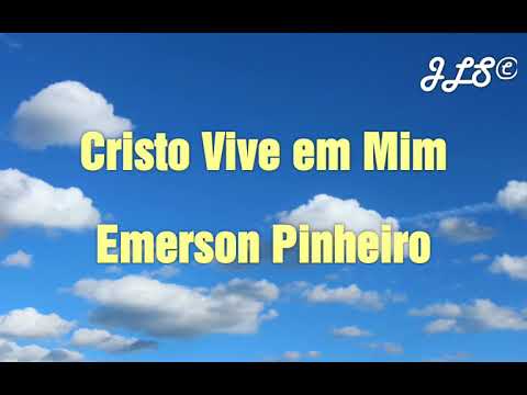 Cristo Vive Em Mim - Emerson Pinheiro