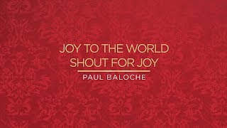 Paul Baloche - Joy To The World / Shout For Joy (Official Lyric Video)