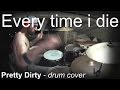Every Time I Die - Pretty dirty (drum cover)