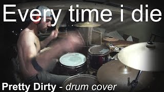 Every Time I Die - Pretty dirty (drum cover)