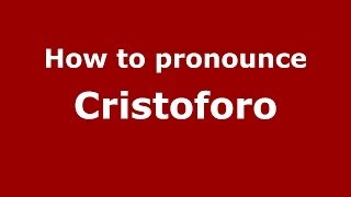 How to pronounce Cristoforo