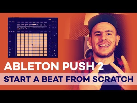 Ableton Push 2 Making A Beat From Scratch (Tutorial)
