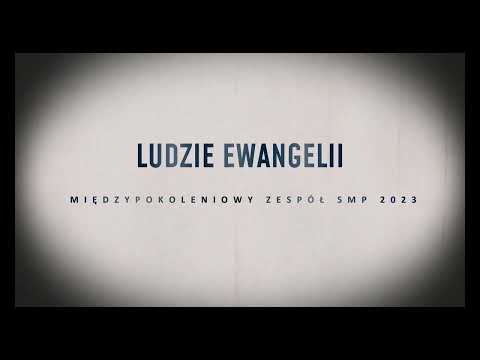 Ludzie Ewangelii - Międzypokoleniowy Zespół SMP