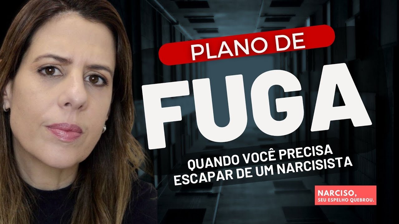 PLANO DE FUGA: Quando você resolve romper com um narcisista