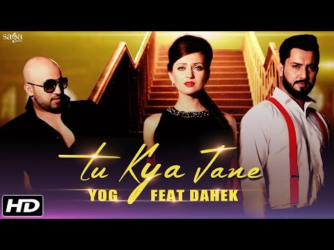 Tu Kya Jaane (Full Video) - Yog Feat Dahekk | Latest Romantic Songs | Love Songs