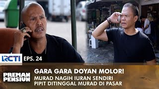 Download lagu DOYAN MOLOR! Pipit is left behind by Murad at the market | PREMAN PENSIUN 3 | EPS 24 (1/2) mp3
