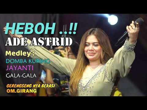 Medley Ade Astrid /Domba Kuring /Jayanti /Gala-Gala / Live music / Gerengseng Bekasi /OM.GIRANG