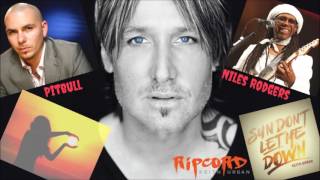 Keith Urban - Sun Don't Let Me Down (feat. Pitbull & Nile Rodgers)