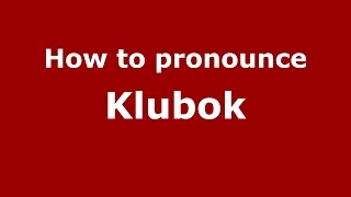 How to pronounce Klubok