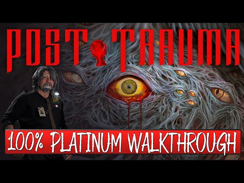 Post Trauma 100% Platinum Walkthrough - Trophy & Achievement Guide