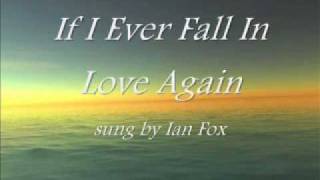 If I Ever Fall In Love Again sung by Ian Fox