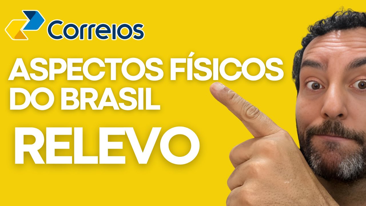 CORREIOS 2024 | ASPECTOS FÍSICOS DO BRASIL | RELEVO | Aula 06