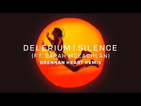 Delerium ft. Sarah McLachlan - Silence (Brennan Heart Remix)
