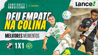 VASCO 1 X 1 CHAPECOENSE | MELHORES MOMENTOS | 2ª RODADA | CAMPEONATO BRASILEIRO