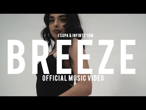 BREEZE (Official Music Video) [J Supa & Infinite TGM]