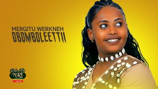 Mergitu Workineh - obomboleettii - ኦቦምቦሌቲ - New Ethiopian Oromo music 2021 (Official Video)