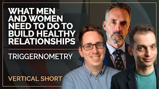 What Men and Women Need To Do To Build Healthy Relationships | Triggernometry #shorts