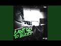 Cant Go To Sleep