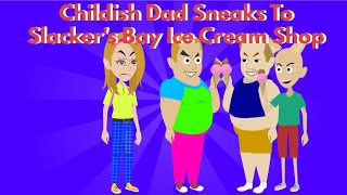 Download lagu Childish Dad Sneaks To Slacker's Bay Ice Cream Shop mp3 Download lagu Childish Dad Sneaks To Slacker's Bay Ice Cream Shop mp3