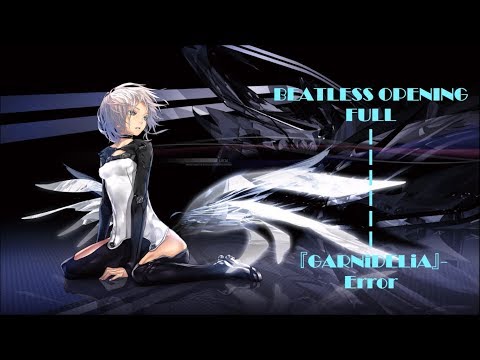 Beatless Opening FULL + Lyrics 『GARNiDELiA』- [ Error ]