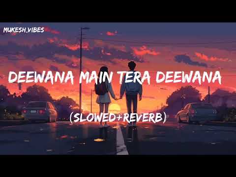 DEEWANA MAIN TERA DEEWANA [SLOWED+REVERB] HINDI SONG