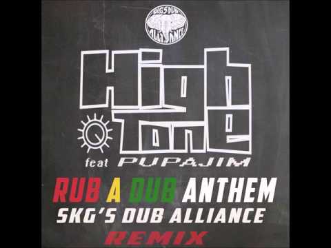 High Tone Feat Pupajim - Rub a Dub Anthem (Skg's Dub Alliance Remix)