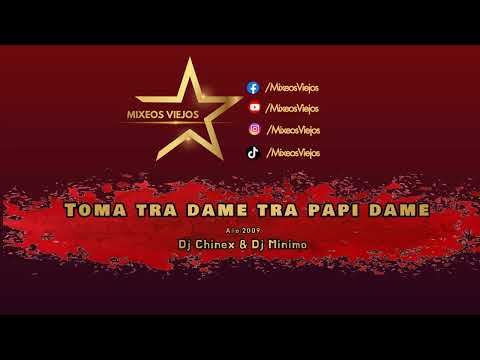 Toma Tra Dame Tra Papi Dame Mix Dj Chinex Ft. Dj Minimo #MixeosViejos #DjChinex #DjMinimo