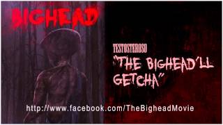 Testosteroso-The Bighead'll Getcha
