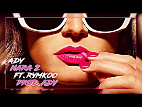 Ady - Nara 2 feat. RYMKOO (prod. Ady)