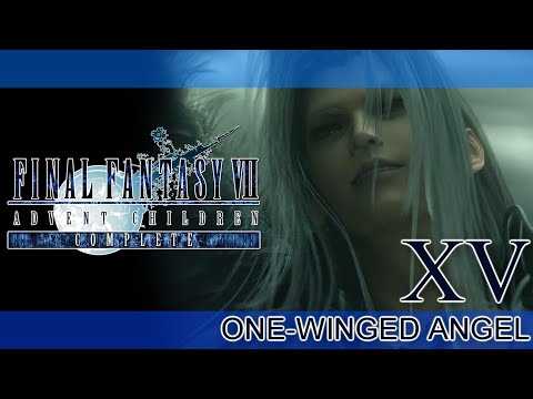 FINAL FANTASY VII ADVENT CHILDREN COMPLETE RETOLD ► PART XV ► One-Winged Angel