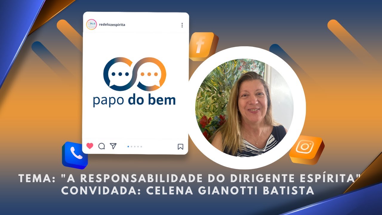 "A responsabilidade do dirigente Espírita" com Celena Gianotti Batista