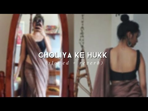 Choliya ke hukk - (slowed & reverb)