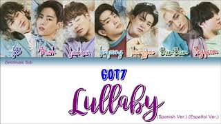 GOT7 (갓세븐) - Lullaby (Spanish Ver.) (Español) - (Sub español+Letra+Lyrics+Colorcodedlyrics)