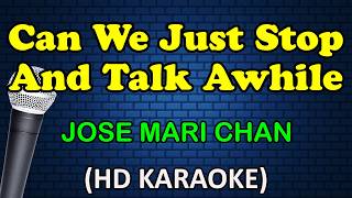 CAN WE JUST STOP AND TALK AWHILE - Jose Mari Chan (HD Karaoke)