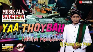 Download lagu Yaa Thoyibah - Ki Dalang Ulin Nuha TANPA KENDANG Versi Full Style Ala SAGITA Lawas mp3