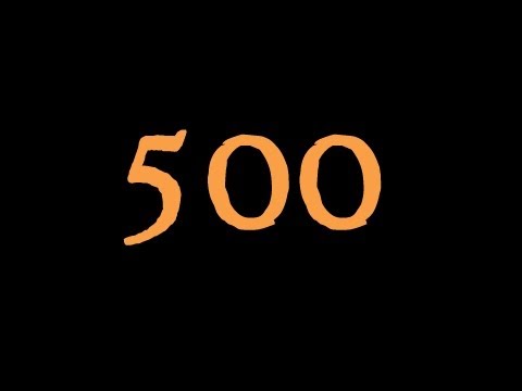 500th video and a channel update