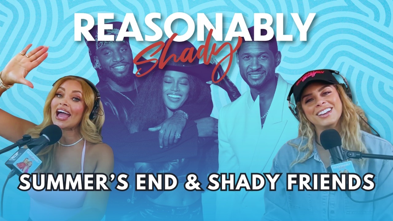 Summer's End & Shady Friends | Reasonably Shady Ep. 243