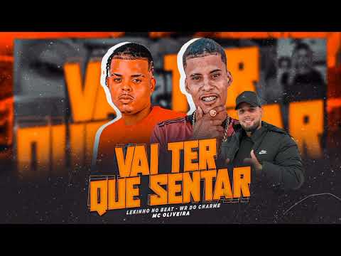 LEKINHO NO BEAT,  WR DO CHARME E MC OLIVEIRA - VAI TER QUE SENTAR #bregafunk